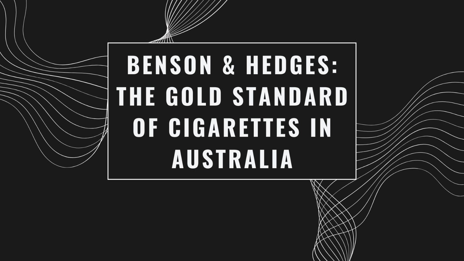 Benson & Hedges: The Gold Standard of Cigarettes in Australia – Australia  Cig Delivery