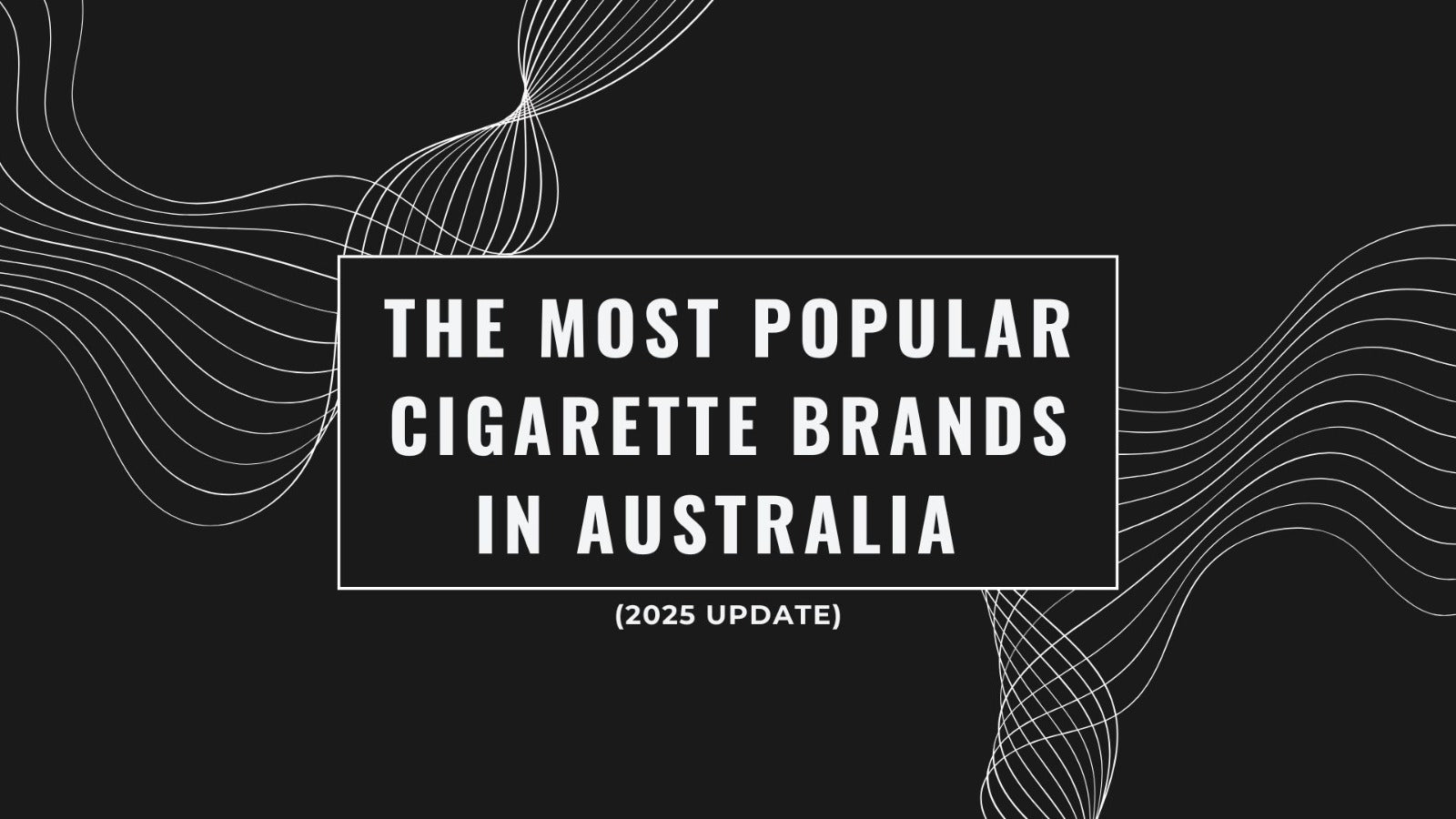 what is the best cigarette in australia The Most Popular Cigarette Brands in Australia (2025 Update) – Australia  Cig Delivery