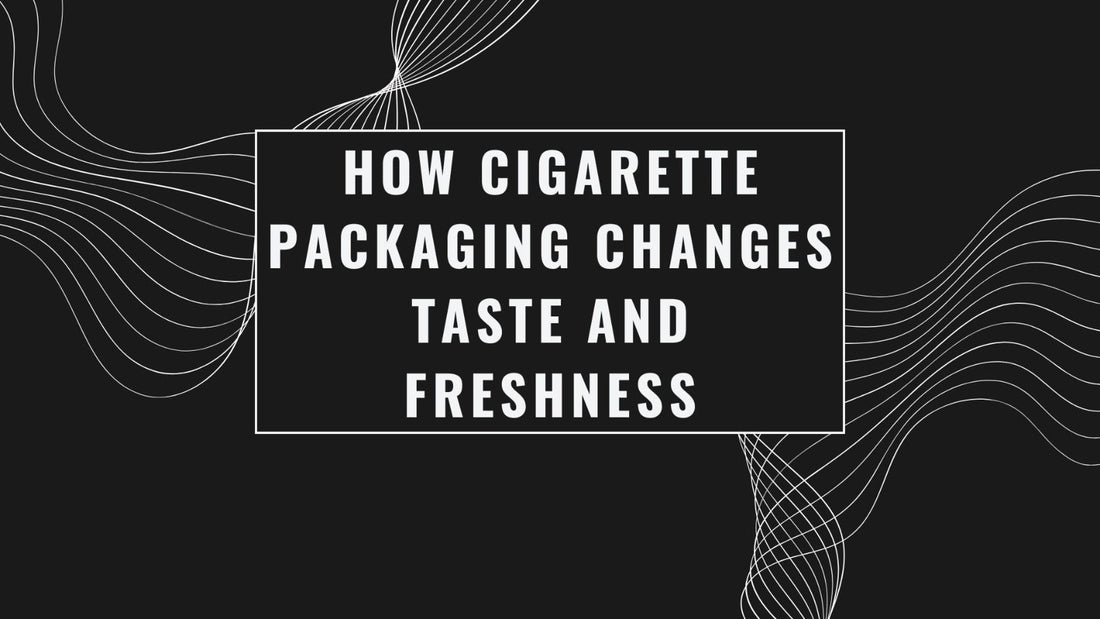 How Cigarette Packaging Changes Taste and Freshness