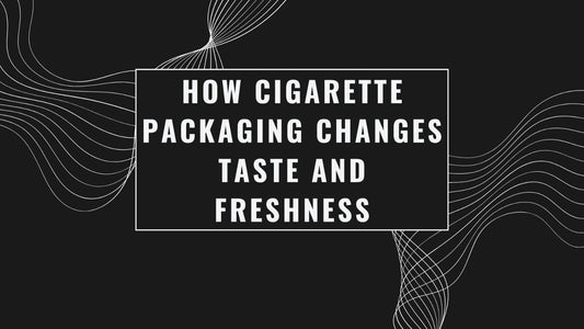 How Cigarette Packaging Changes Taste and Freshness