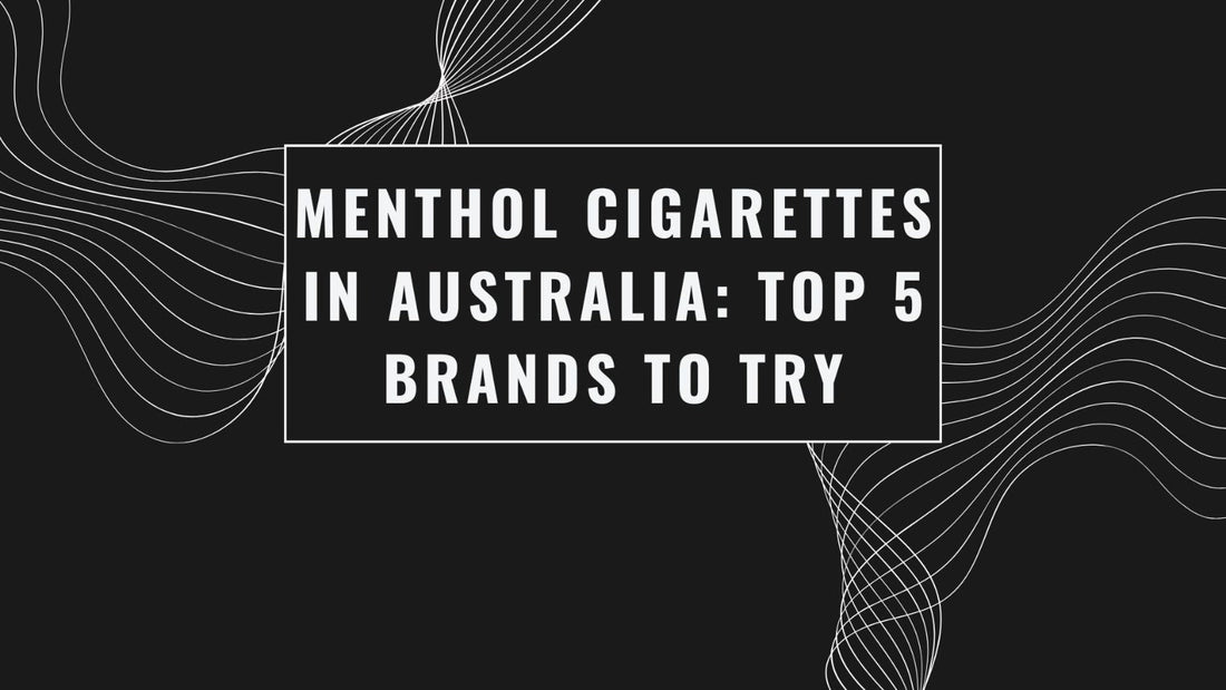 Menthol Cigarettes in Australia: Top 5 Brands to Try