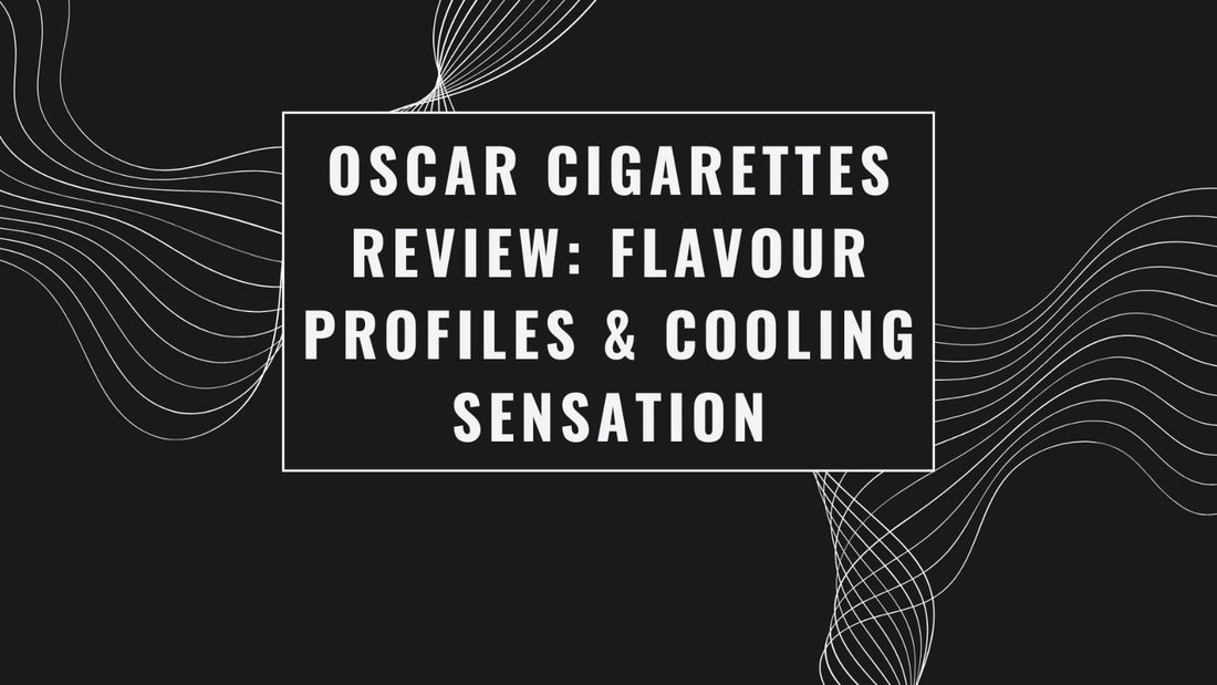 Oscar Cigarettes Review: Flavours & That Cooling Hit