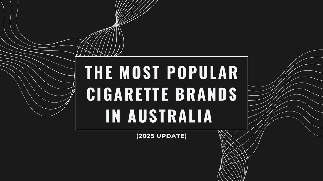 The Most Popular Cigarette Brands in Australia (2025 Update)